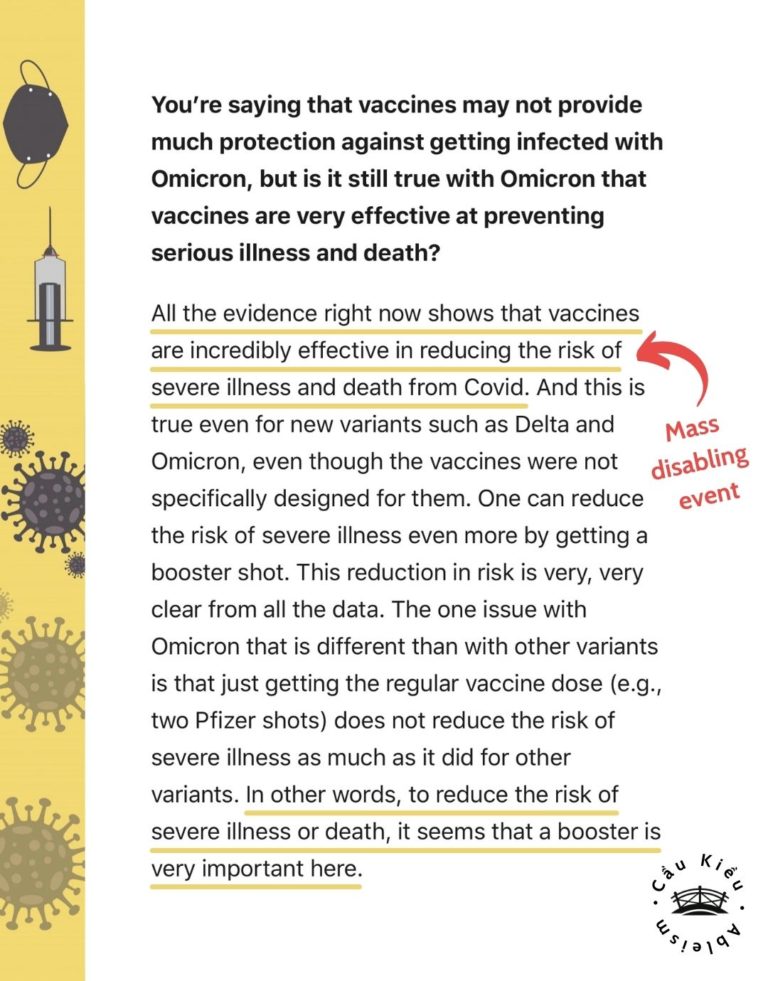 Screenshot of article: You’re saying that vaccines may not provide much protection against getting infected with Omicron, but is it still true with Omicron that vaccines are very effective at preventing serious illness and death? All the evidence right now shows that vaccines are incredibly effective in reducing the risk of severe illness and death from Covid. And this is true even for new variants such as Delta and Omicron, even though the vaccines were not specifically designed for them. One can reduce the risk of severe illness even more by getting a booster shot. This reduction in risk is very, very clear from all the data. The one issue with Omicron that is different than with other variants is that just getting the regular vaccine dose (e.g., two Pfizer shots) does not reduce the risk of severe illness as much as it did for other variants. In other words, to reduce the risk of severe illness or death, it seems that a booster is very important here.
